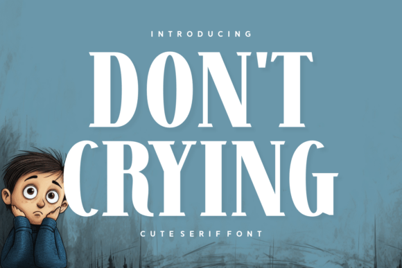 Don t Crying: A Serif Font That Polishes Small Business Brands